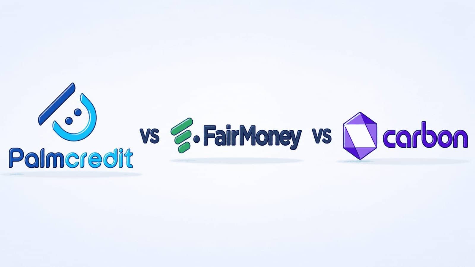 Palmcredit vs FairMoney vs Carbon: full comparison 2026