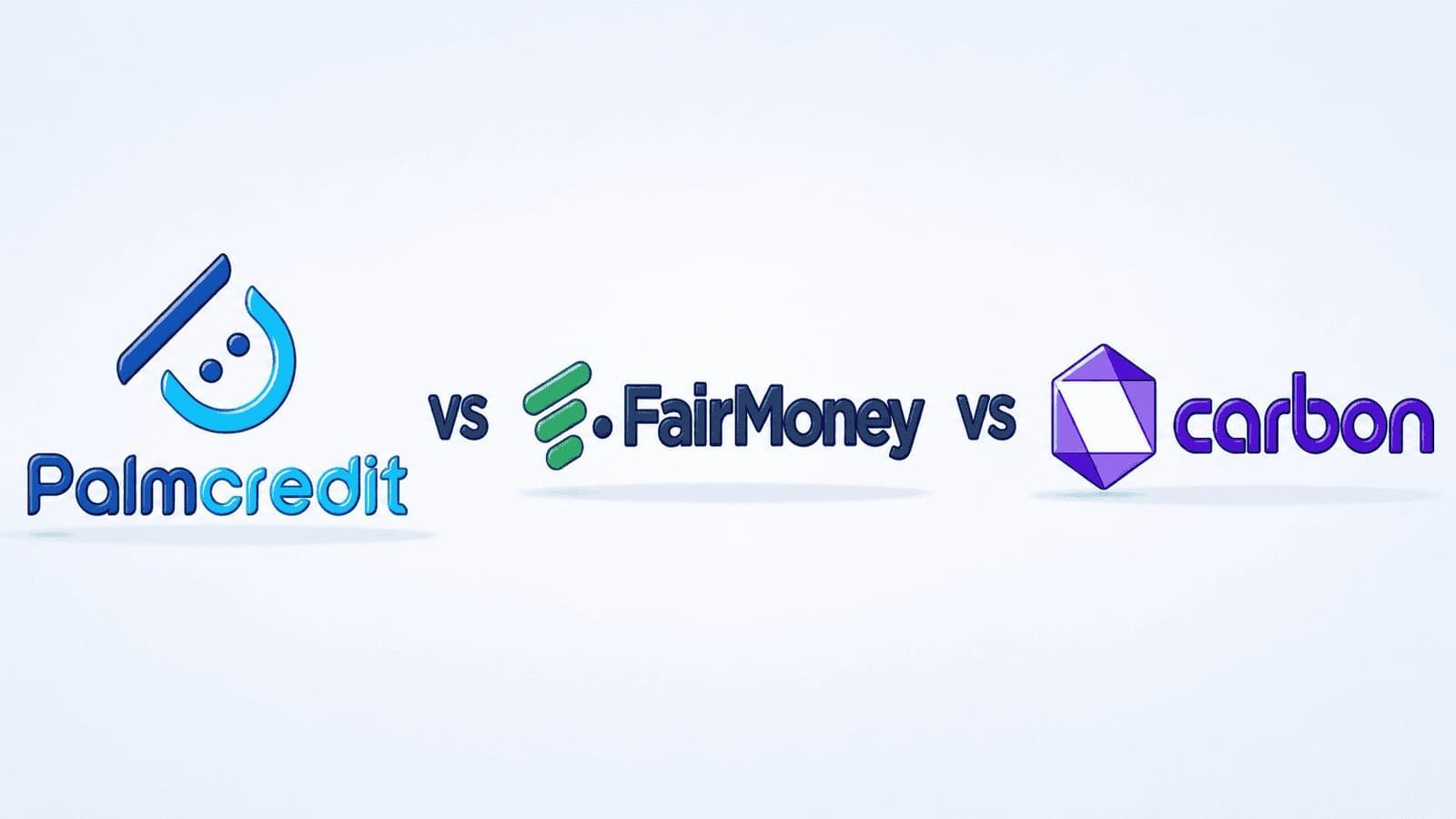 Palmcredit vs FairMoney vs Carbon: full comparison 2026